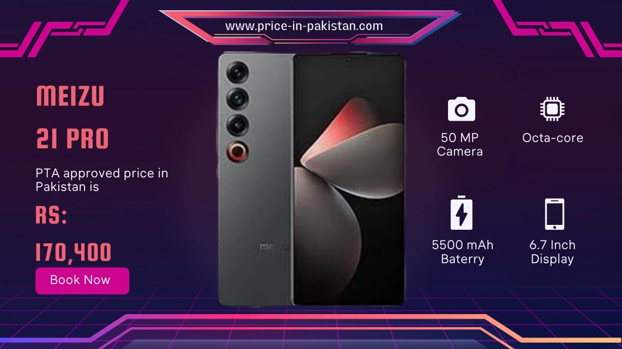 Meizu 21 Pro
Price in Pakistan 170,400 
