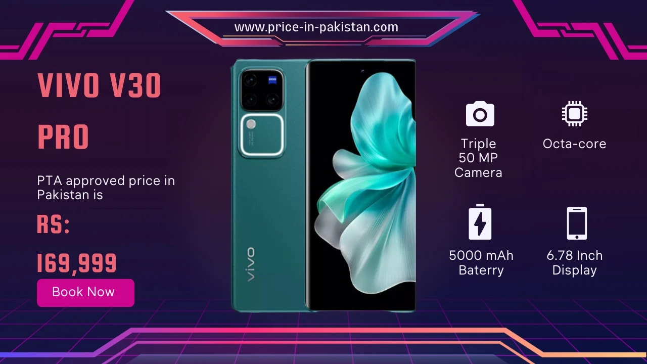 Vivo V30 Pro
Price in Pakistan 169,999