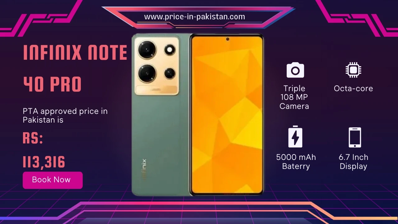 Infinix Note 40 Pro 5G
Price in Pakistan 113,316 